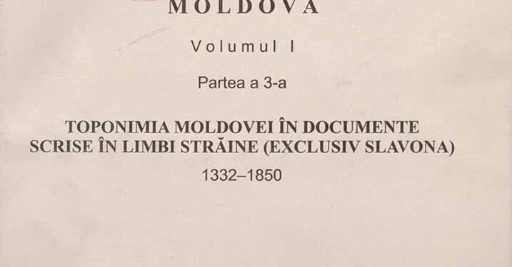„Tezaurul Toponimic al României. Moldova”, disponibil gratuit în format digital